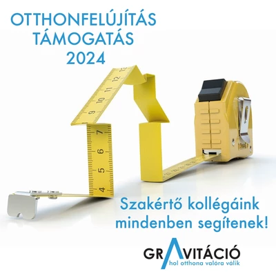 Otthonfelújítási támogatás - 2024 Gravitáció Kft.